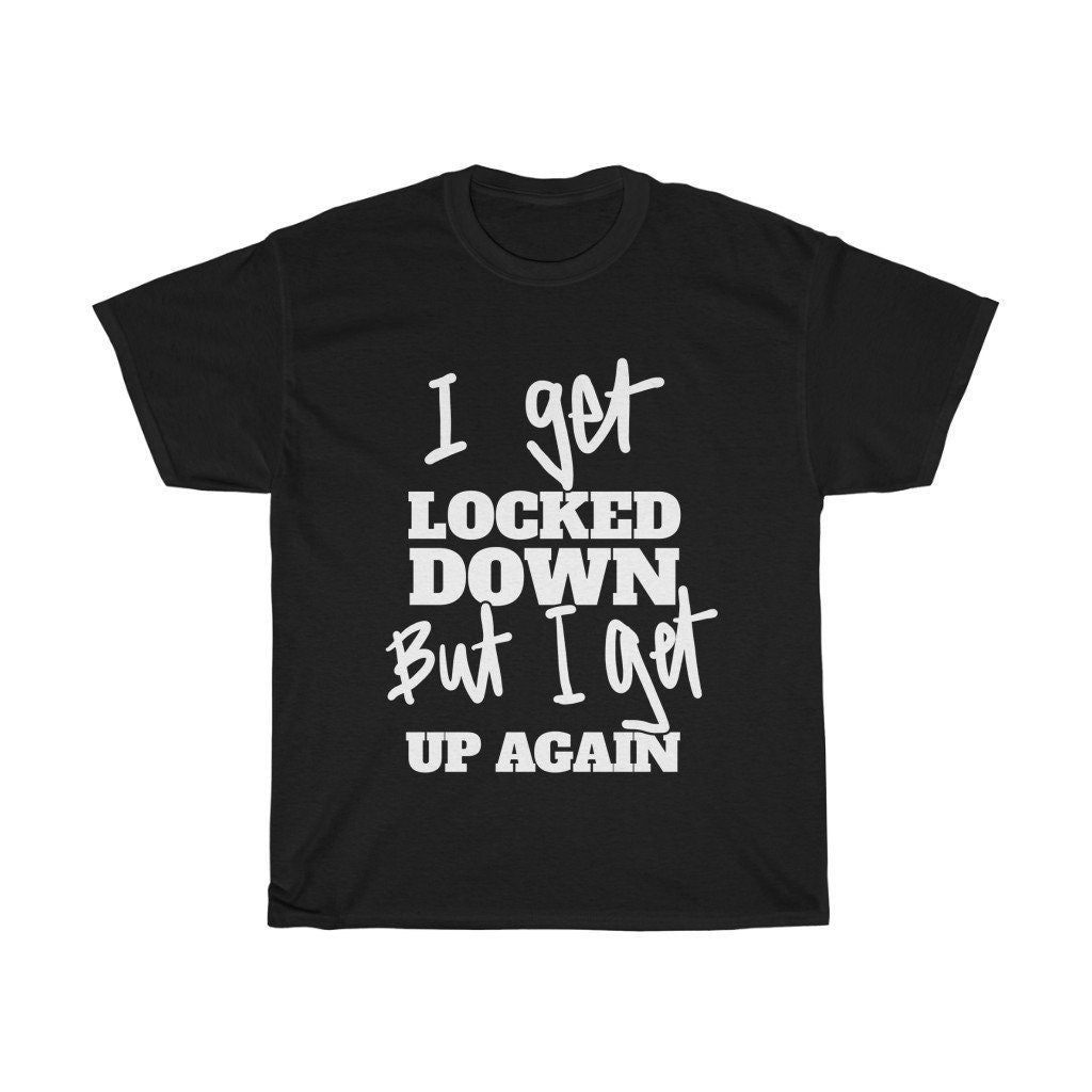 Funny Melbourne Lockdown, Sydney Lockdown, Australian Lockdown Shirt, Funny Lockdown 5.0 Tee - I Get Locked Down But I Get Up Again Quote