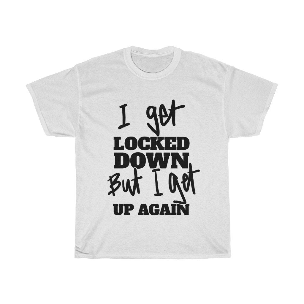 Funny Melbourne Lockdown, Sydney Lockdown, Australian Lockdown Shirt, Funny Lockdown 5.0 Tee - I Get Locked Down But I Get Up Again Quote